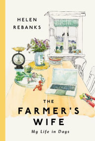 Title: The Farmer's Wife: My Life in Days, Author: Helen Rebanks