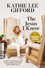 The Jesus I Know: Honest Conversations and Diverse Opinions about Who He Is (Signed Book)