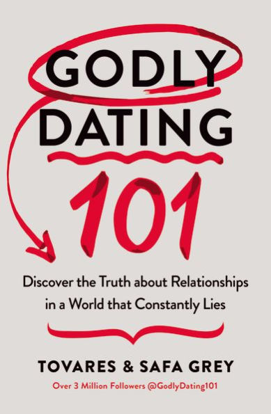 Godly Dating 101: Discover the Truth About Relationships in a World That Constantly Lies