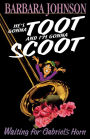 He's Gonna Toot and I'm Gonna Scoot