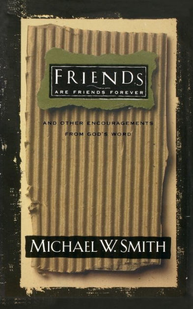 michael w smith friends are friends forever