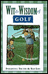 Wit & Wisdom of Golf: Insightful Truths & Bad Lies
