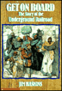 Get on Board: The Story of the Underground Railroad