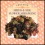 Little Book of Creative Dried and Silk Flowers