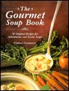 Gourmet Soup Book: 90 Original Recipes for Adventurous and Exotic Soups