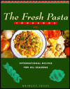 Fresh Pasta Cookbook: International Recipes for all Seasons