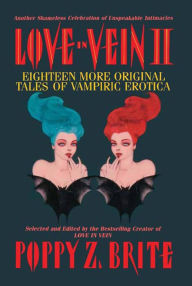 Love in Vein II: Eighteen More Original Tales of Vampiric Erotica