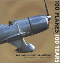 100 Planes 100 Years: The First Century of Aviation