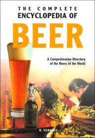 The Complete Encyclopedia of Beer: A Comprehensive Directory of the Beers of the World (Complete Encyclopedia Series)