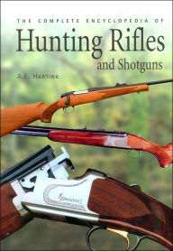 The Complete Encyclopedia of Hunting Rifles and Shotguns