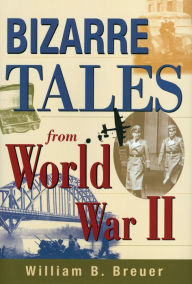 Bizarre Tales from WWII