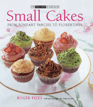 Small Cakes: From Fondant Fancies to Florentines