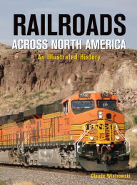 Title: Railroads Across North America, Author: Claude Wiatrowski