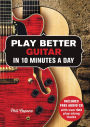 Play Better Guitar in 10 Minutes a Day