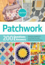 Patchwork : 200 Questions & Answers: Questions Answered on Everything from Basic Blocks to Accurate Binding