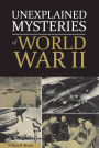 Unexplained Mysteries of WWII