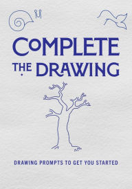 Title: Complete the Drawing: Drawing Prompts to Get You Started, Author: Chartwell Books