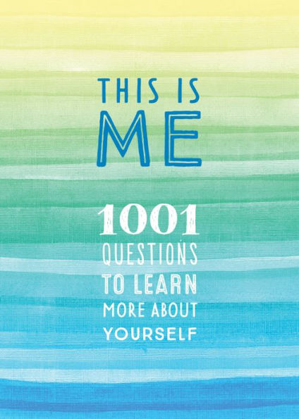 This is Me: 1001 Questions to Learn More About Yourself