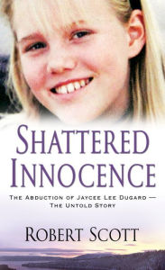 Shattered Innocence: The Abduction of Jaycee Dugard - The Untold Story