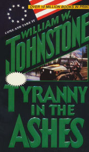 Title: Tyranny in the Ashes (Ashes Series #30), Author: William W. Johnstone
