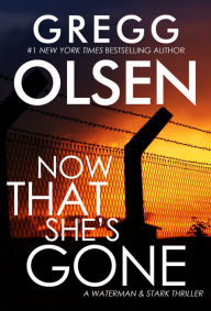 Title: Now That She's Gone, Author: Gregg Olsen