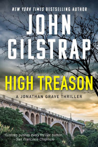 Title: High Treason (Jonathan Grave Series #5), Author: John Gilstrap