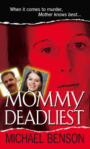 Title: Mommy Deadliest, Author: Michael Benson