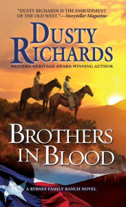 Title: Brothers in Blood (Byrnes Family Ranch Series #4), Author: Dusty Richards