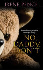 No, Daddy, Don't!: A Father's Murderous Act Of Revenge