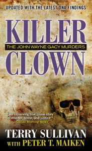 Title: Killer Clown: The John Wayne Gacy Murders, Author: Terry Sullivan