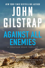 Title: Against All Enemies (Jonathan Grave Series #7), Author: John Gilstrap
