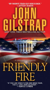 Title: Friendly Fire (Jonathan Grave Series #8), Author: John Gilstrap