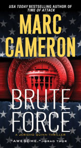 Title: Brute Force (Jericho Quinn Series #6), Author: Marc Cameron