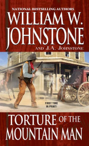 Title: Torture of the Mountain Man, Author: William W. Johnstone