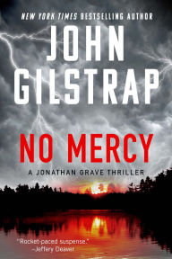 Title: No Mercy (Jonathan Grave Series #1), Author: John Gilstrap
