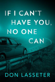 Title: If I Can't Have You, No One Can, Author: Don Lasseter