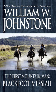 Title: Blackfoot Messiah, Author: William W. Johnstone