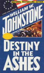 Title: Destiny in the Ashes, Author: William W. Johnstone