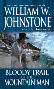 Free text books to download Bloody Trail of the Mountain Man (English literature) by William W. Johnstone, J. A. Johnstone 9780786043545