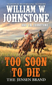 Download full books online free Too Soon to Die by William W. Johnstone, J. A. Johnstone in English FB2 MOBI