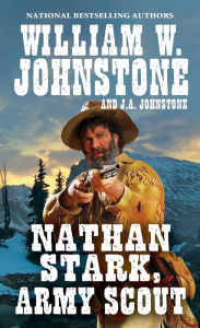 Title: Nathan Stark, Army Scout, Author: William W. Johnstone