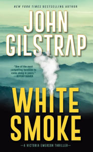 Title: White Smoke: An Action-Packed Survival Thriller, Author: John Gilstrap