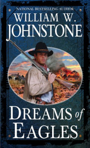 Title: Dreams of Eagles, Author: William W. Johnstone