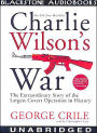 Charlie Wilson's War: The Extraordinary Story of the Largest Covert Operation in History