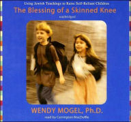 The Blessing of a Skinned Knee: Using Jewish Teachings to Raise Self-Reliant Children