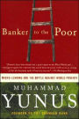 Banker to the Poor: Micro-Lending and the Battle against World Poverty