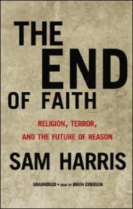 The End of Faith: Religion, Terror, and the Future of Reason