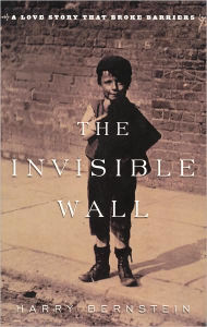 Title: The Invisible Wall: A Love Story That Broke Barriers, Author: Harry Bernstein