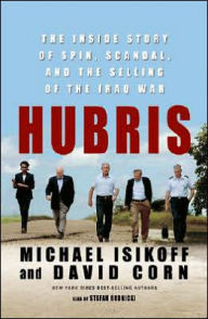Hubris: The Inside Story of Spin, Scandal, and the Selling of the Iraq War