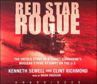 Red Star Rogue: The Untold Story of a Soviet Submarine's Nuclear Strike Attempt on the US
